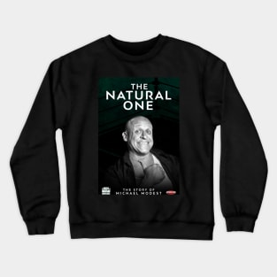 The Natural One: The Story of Michael Modest Crewneck Sweatshirt